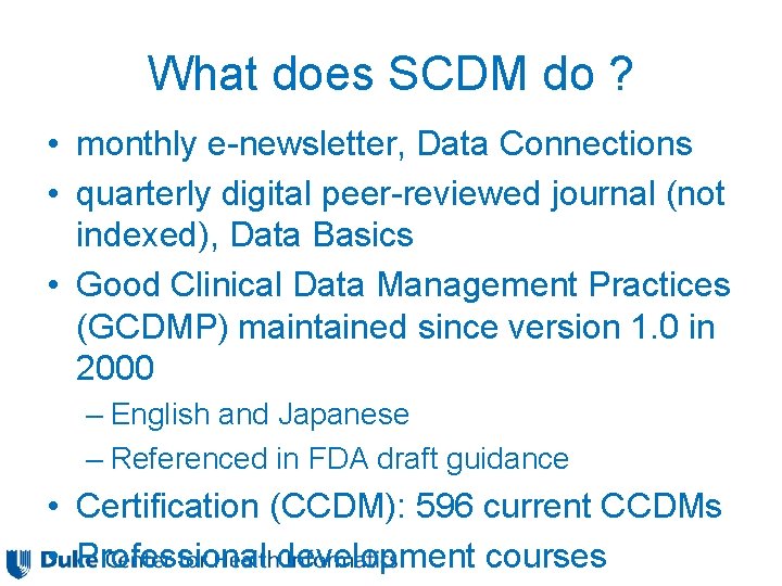 What does SCDM do ? • monthly e-newsletter, Data Connections • quarterly digital peer-reviewed