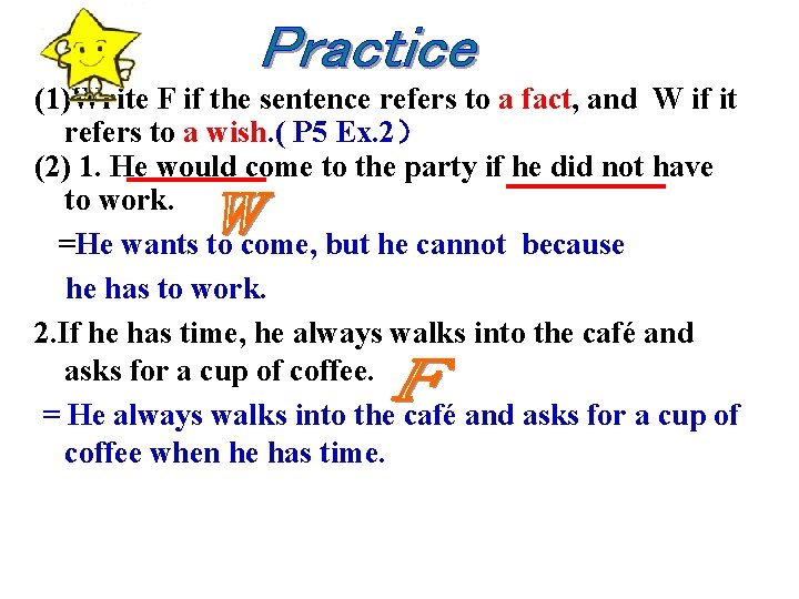 (1)Write F if the sentence refers to a fact, and W if it refers