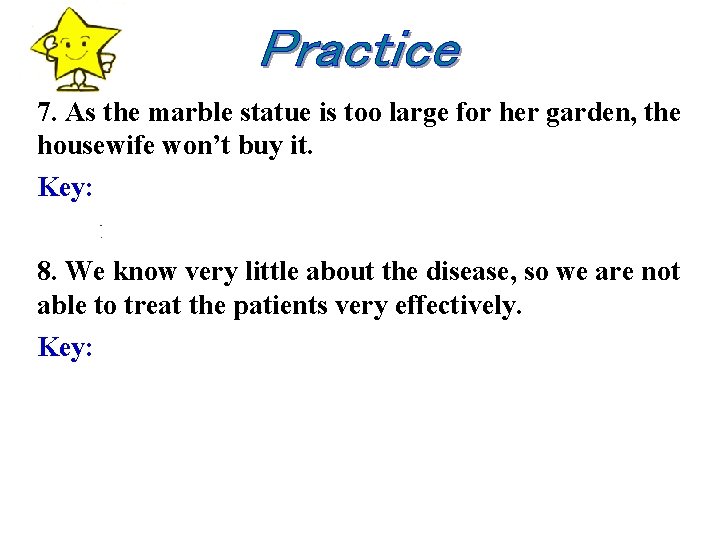 7. As the marble statue is too large for her garden, the housewife won’t