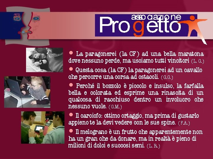  • La paragonerei (la CF) ad una bella maratona dove nessuno perde, ma