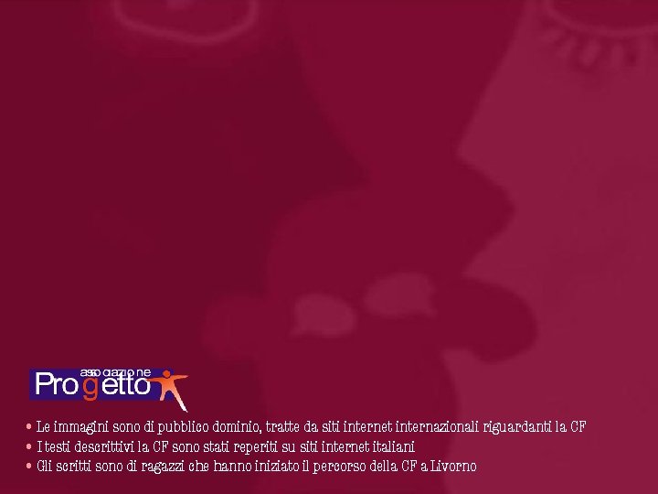  • Le immagini sono di pubblico dominio, tratte da siti internet internazionali riguardanti