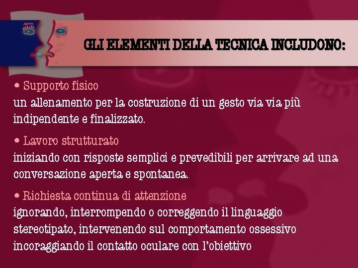 GLI ELEMENTI DELLA TECNICA INCLUDONO: • Supporto fisico un allenamento per la costruzione di