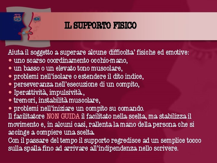 IL SUPPORTO FISICO Aiuta il soggetto a superare alcune difficolta’ fisiche ed emotive: •