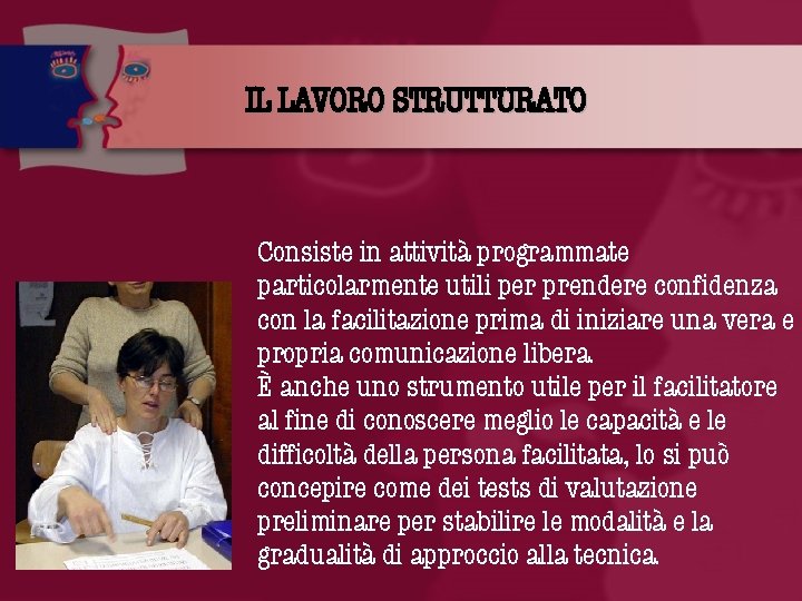 IL LAVORO STRUTTURATO Consiste in attività programmate particolarmente utili per prendere confidenza con la