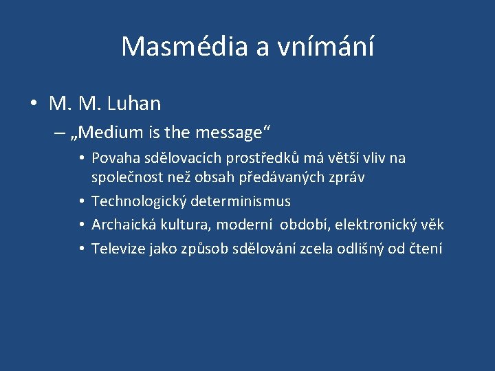 Masmédia a vnímání • M. M. Luhan – „Medium is the message“ • Povaha