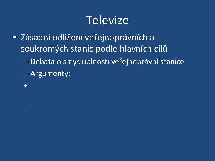 Televize • Zásadní odlišení veřejnoprávních a soukromých stanic podle hlavních cílů – Debata o