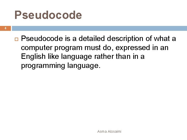 Pseudocode 4 Pseudocode is a detailed description of what a computer program must do,