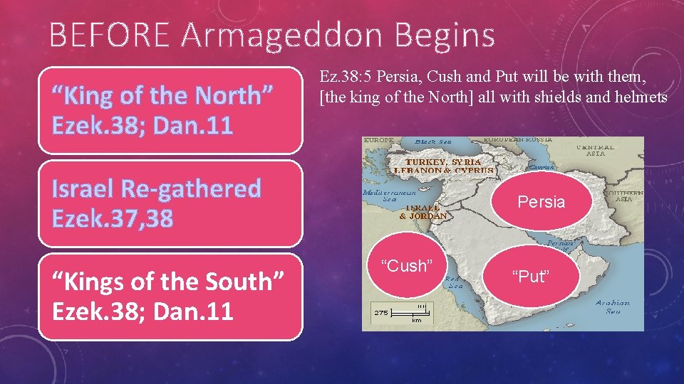 BEFORE Armageddon Begins “King of the North” Ezek. 38; Dan. 11 Ez. 38: 5 BEFORE Armageddon Begins “King of the North” Ezek. 38; Dan. 11 Ez. 38: 5