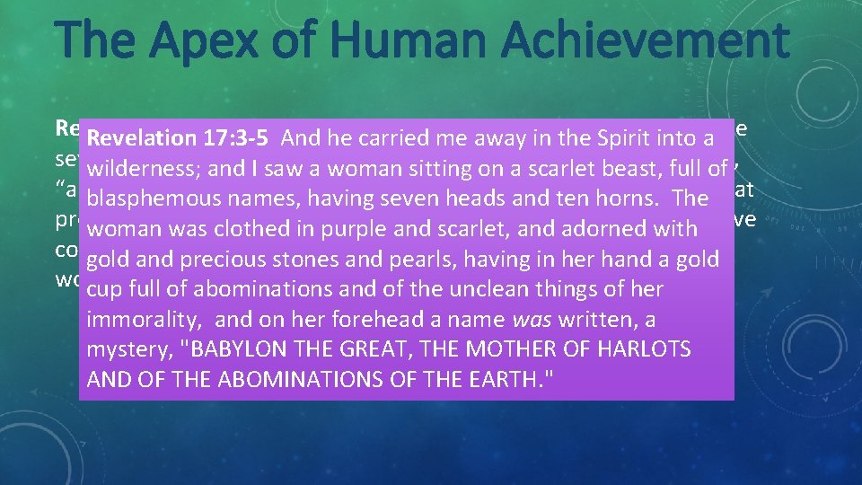 The Apex of Human Achievement Revelation 17: 1 -2 One of the seven angels The Apex of Human Achievement Revelation 17: 1 -2 One of the seven angels