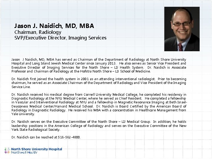 Jason J. Naidich, MD, MBA Chairman, Radiology SVP/Executive Director, Imaging Services Jason J Naidich,