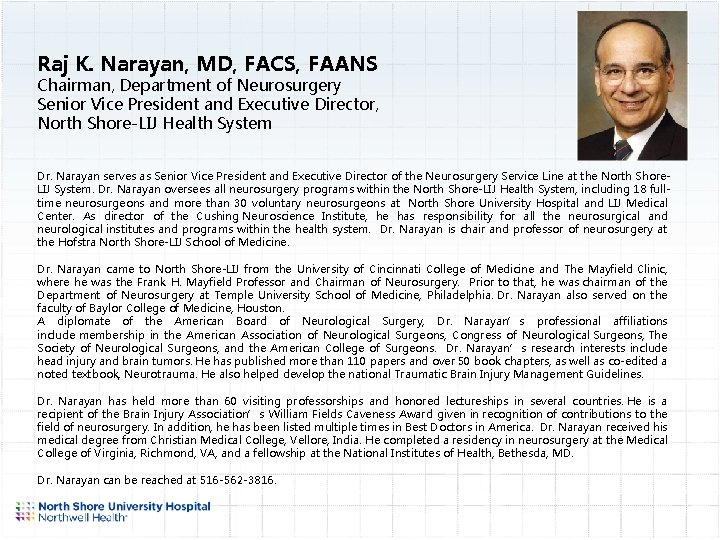 Raj K. Narayan, MD, FACS, FAANS Chairman, Department of Neurosurgery Senior Vice President and