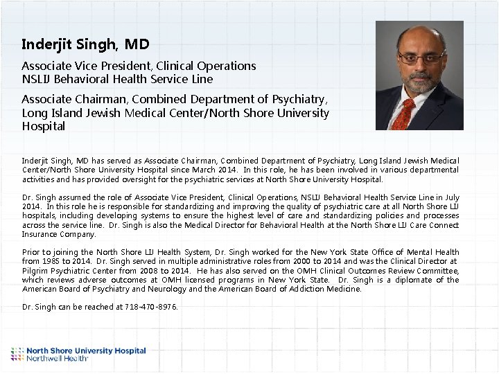 Inderjit Singh, MD Associate Vice President, Clinical Operations NSLIJ Behavioral Health Service Line Associate