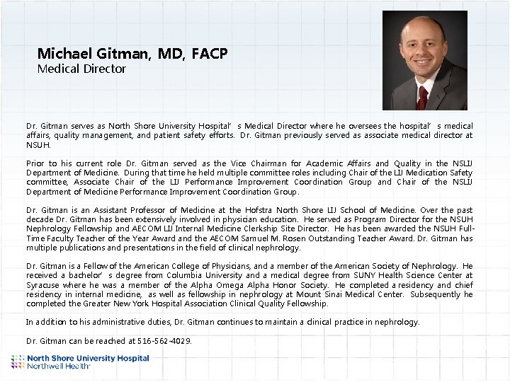 Michael Gitman, MD, FACP Medical Director Dr. Gitman serves as North Shore University Hospital’s