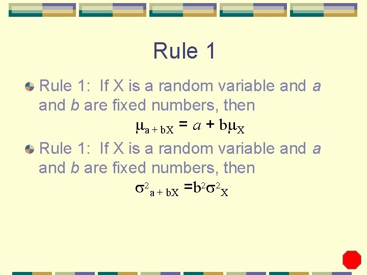 Rule 1: If X is a random variable and a and b are fixed
