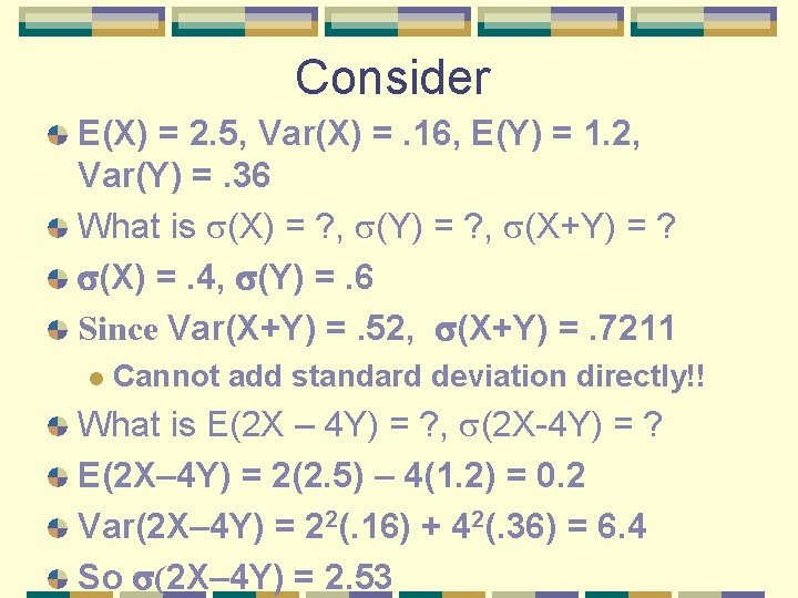 Consider E(X) = 2. 5, Var(X) =. 16, E(Y) = 1. 2, Var(Y) =.