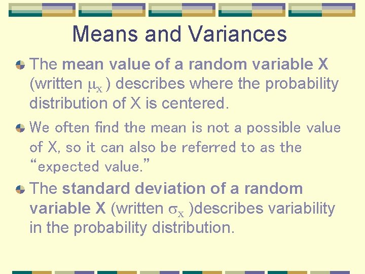 Means and Variances The mean value of a random variable X (written mx )