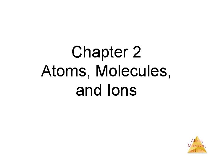 Chapter 2 Atoms, Molecules, and Ions 