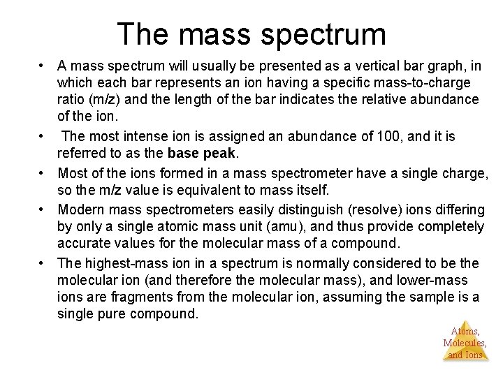 The mass spectrum • A mass spectrum will usually be presented as a vertical