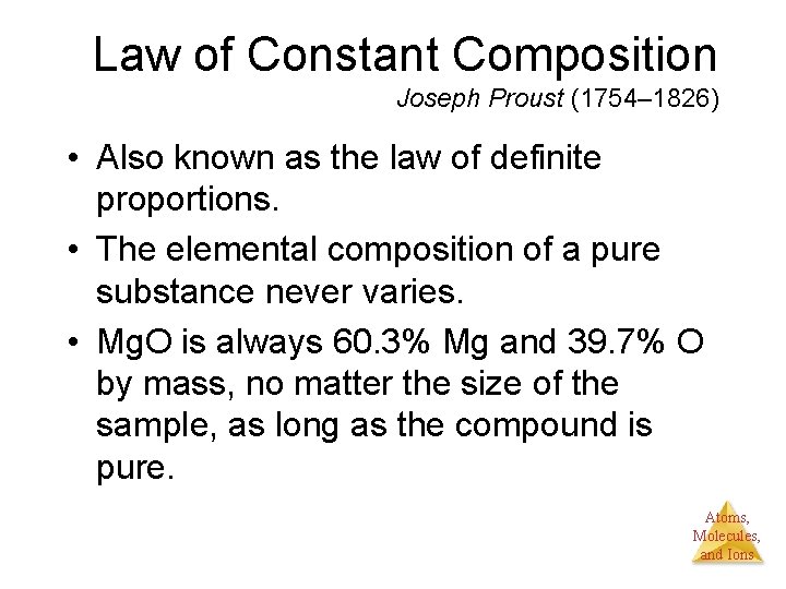 Law of Constant Composition Joseph Proust (1754– 1826) • Also known as the law