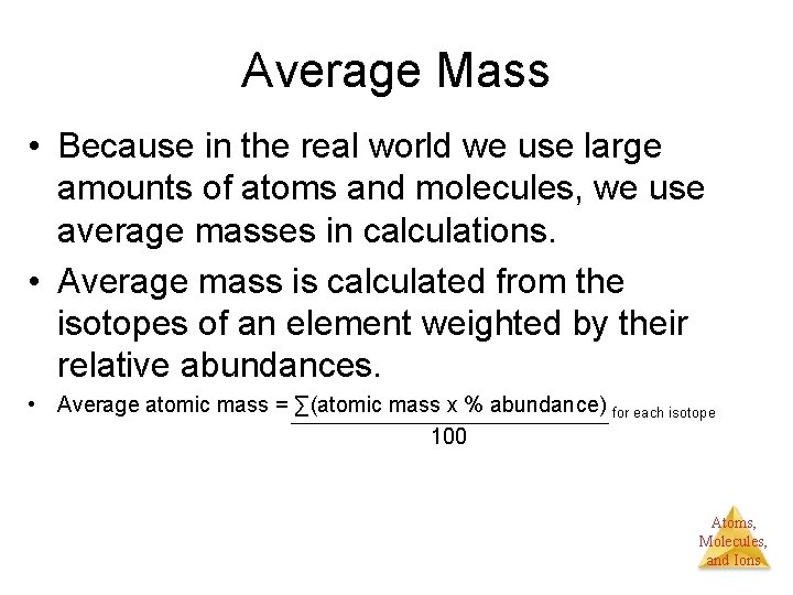 Average Mass • Because in the real world we use large amounts of atoms