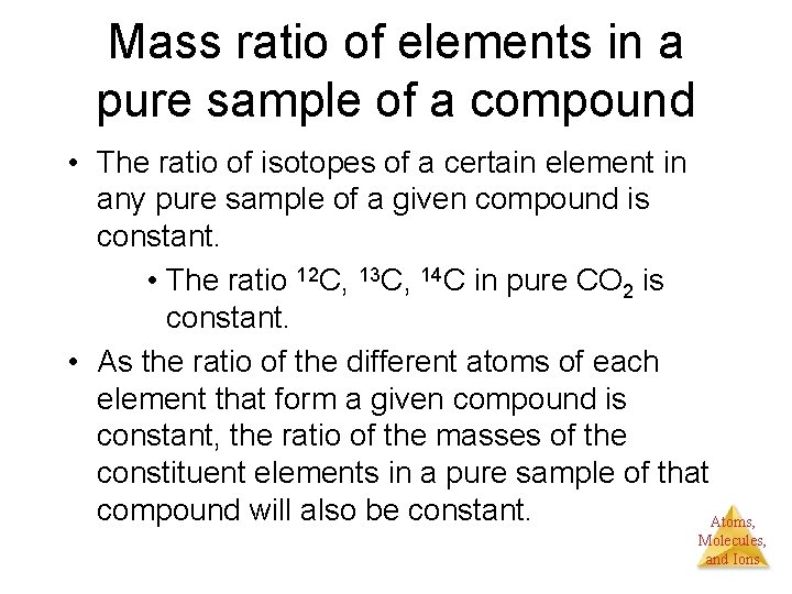 Mass ratio of elements in a pure sample of a compound • The ratio