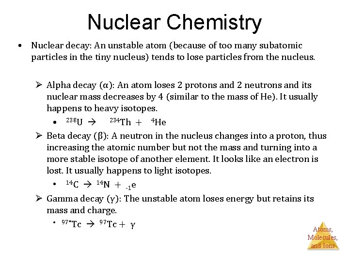 Nuclear Chemistry • Nuclear decay: An unstable atom (because of too many subatomic particles