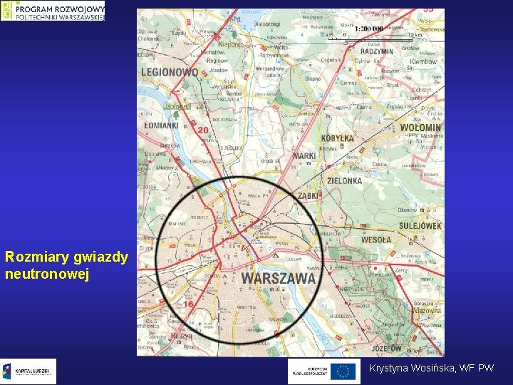 Rozmiary gwiazdy neutronowej Krystyna Wosińska, WF PW Rozmiary gwiazdy neutronowej Krystyna Wosińska, WF PW