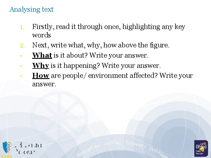 Analysing text 1. Firstly, read it through once, highlighting any key words 2. Next,