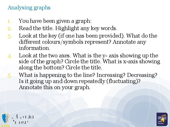 Analysing graphs 1. 2. 3. 4. 5. You have been given a graph: Read