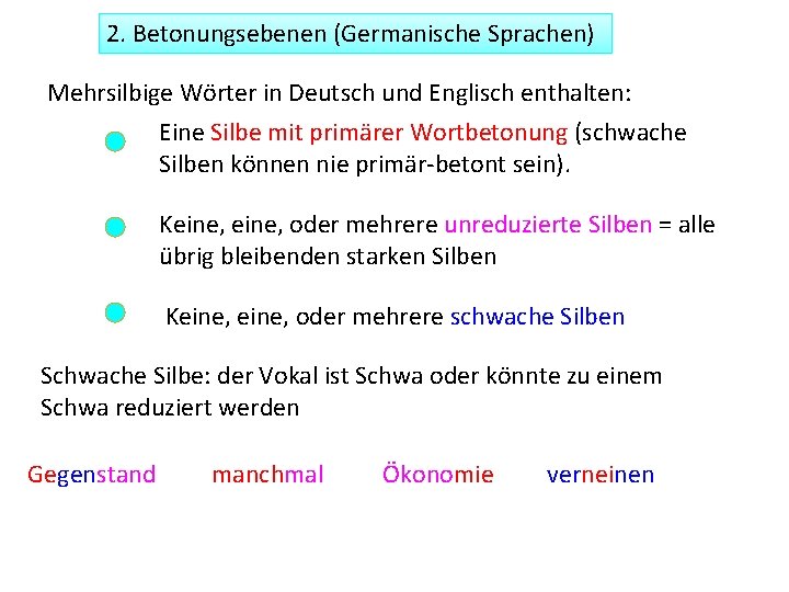 2. Betonungsebenen (Germanische Sprachen) Mehrsilbige Wörter in Deutsch und Englisch enthalten: Eine Silbe mit