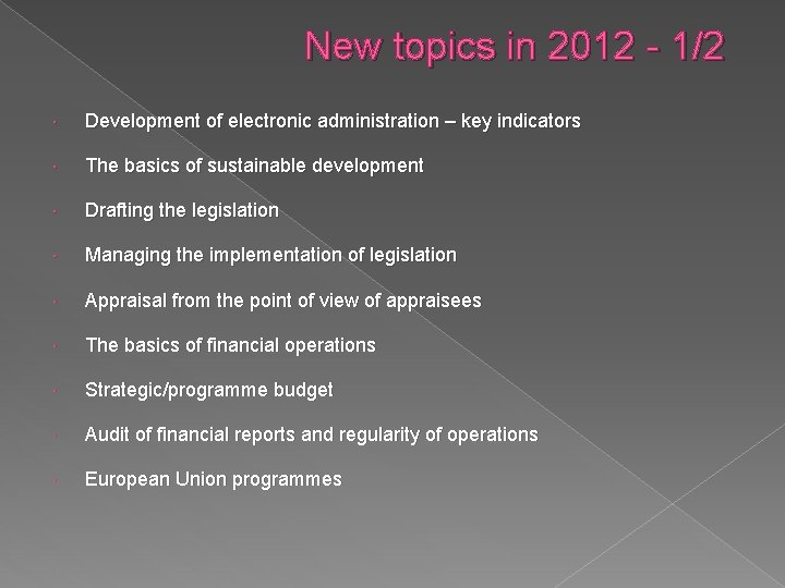 New topics in 2012 - 1/2 Development of electronic administration – key indicators The