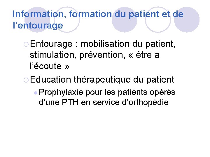 Information, formation du patient et de l’entourage ¡ Entourage : mobilisation du patient, stimulation,