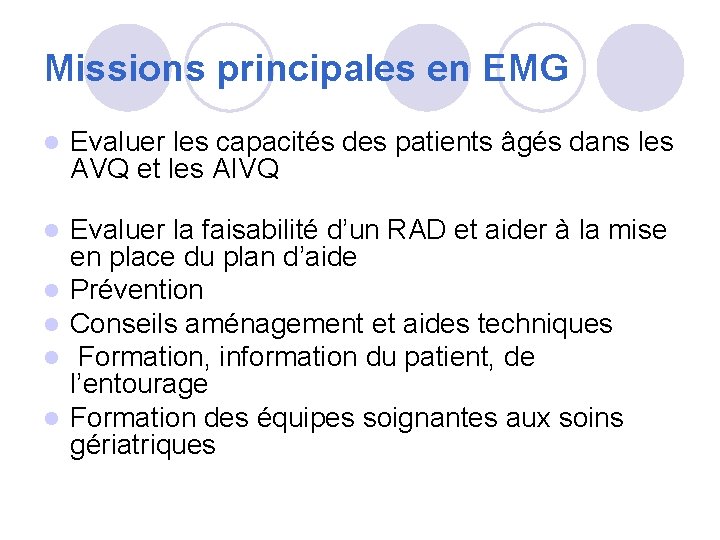 Missions principales en EMG l Evaluer les capacités des patients âgés dans les AVQ