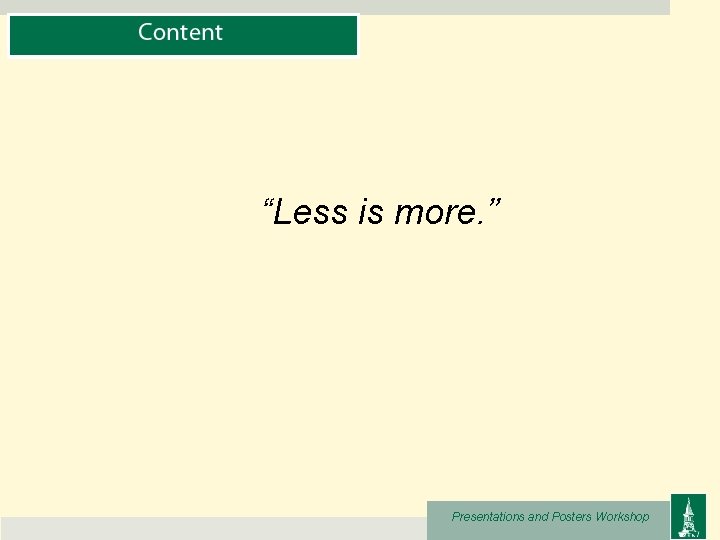 “Less is more. ” Presentations and Posters Workshop “Less is more. ” Presentations and Posters Workshop