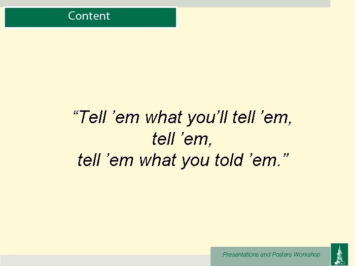 “Tell ’em what you’ll tell ’em, tell ’em what you told ’em. ” Presentations