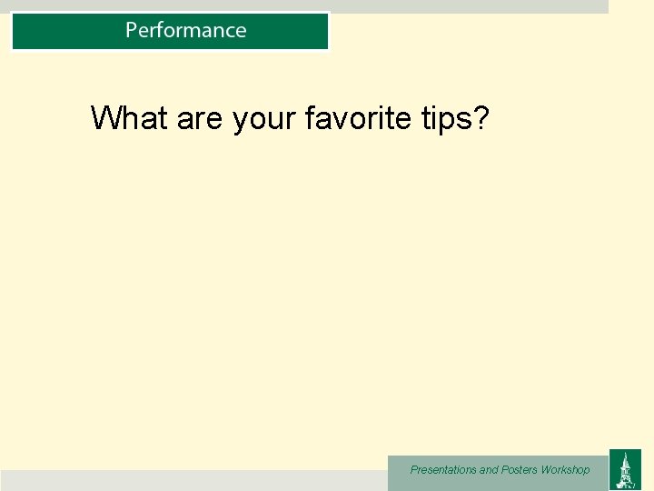 What are your favorite tips? Presentations and Posters Workshop 