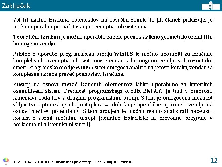 Zaključek Vsi tri načine izračuna potencialov na površini zemlje, ki jih članek prikazuje, je