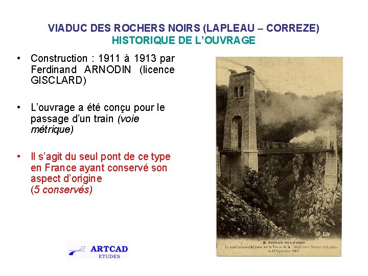 VIADUC DES ROCHERS NOIRS (LAPLEAU – CORREZE) HISTORIQUE DE L’OUVRAGE • Construction : 1911