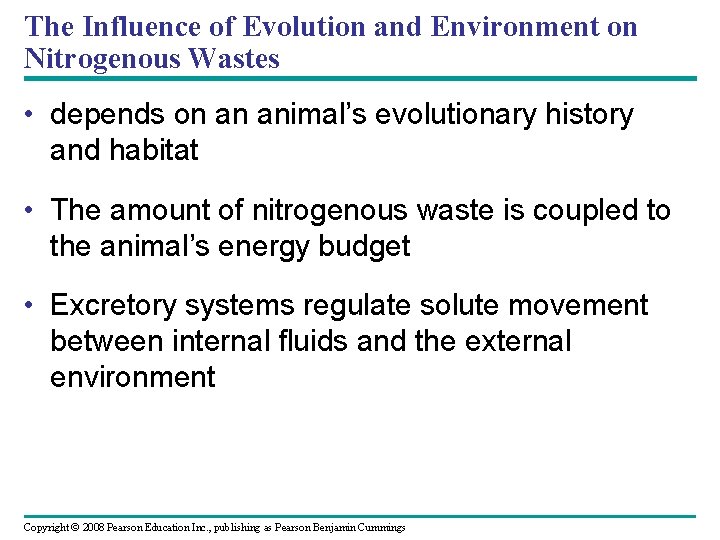 The Influence of Evolution and Environment on Nitrogenous Wastes • depends on an animal’s