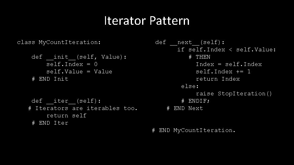 Iterator Pattern class My. Count. Iteration: def __init__(self, Value): self. Index = 0 self.