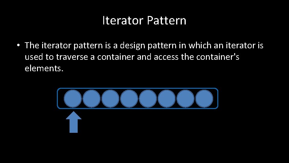 Iterator Pattern • The iterator pattern is a design pattern in which an iterator