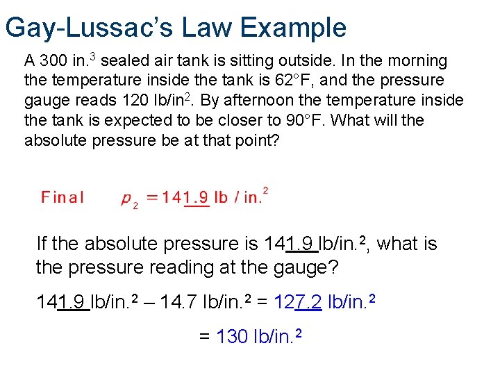 Gay-Lussac’s Law Example A 300 in. 3 sealed air tank is sitting outside. In