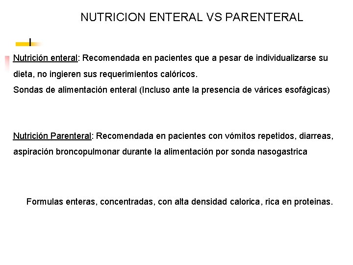 NUTRICION ENTERAL VS PARENTERAL Nutrición enteral: Recomendada en pacientes que a pesar de individualizarse