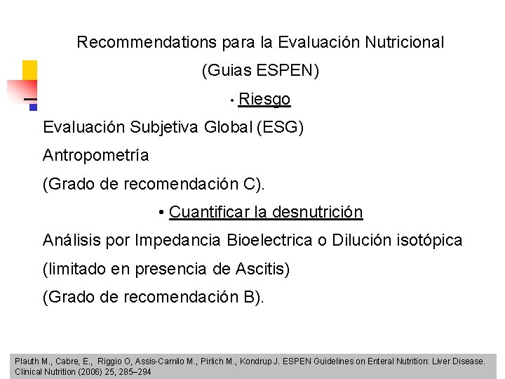 Recommendations para la Evaluación Nutricional (Guias ESPEN) • Riesgo Evaluación Subjetiva Global (ESG) Antropometría