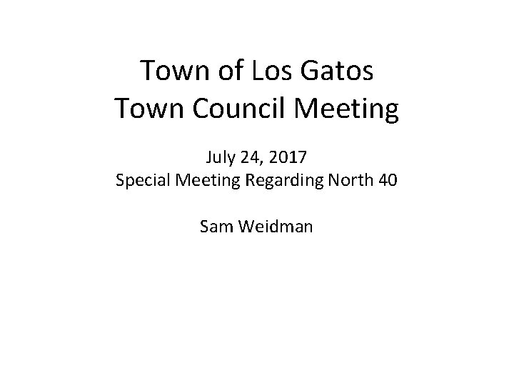 Town of Los Gatos Town Council Meeting July 24, 2017 Special Meeting Regarding North