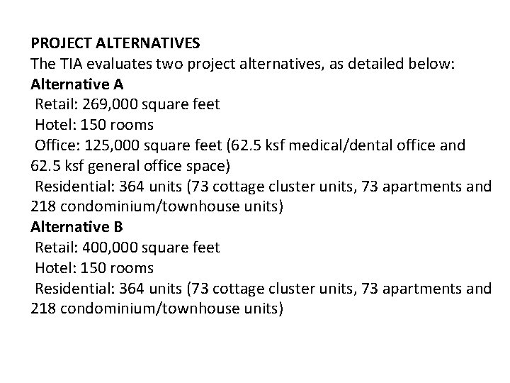 PROJECT ALTERNATIVES The TIA evaluates two project alternatives, as detailed below: Alternative A Retail: