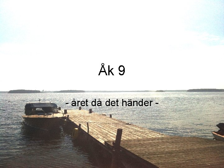 Åk 9 - året då det händer - 