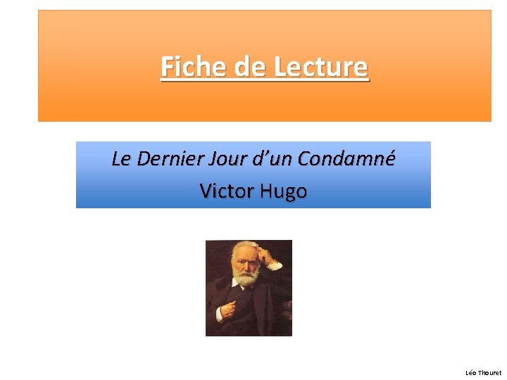 Fiche de Lecture Le Dernier Jour d’un Condamné Victor Hugo Léo Thouret 