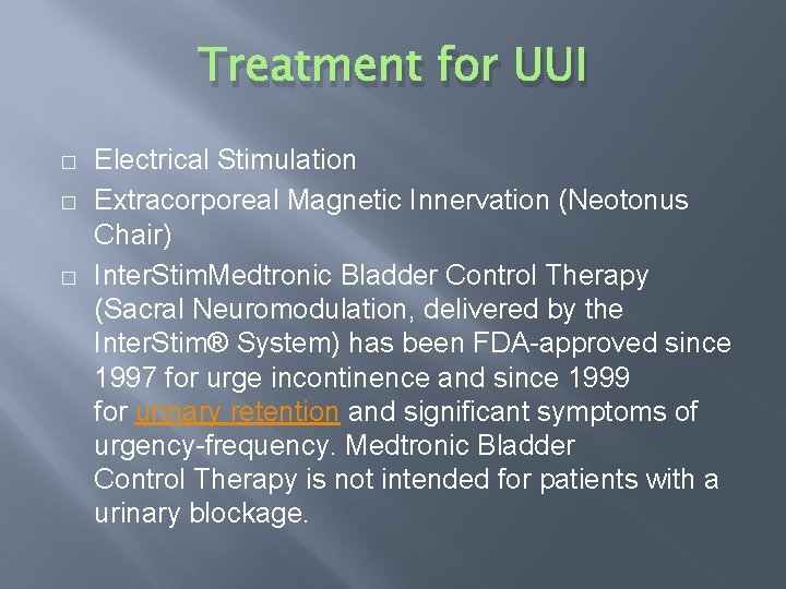 Treatment for UUI � � � Electrical Stimulation Extracorporeal Magnetic Innervation (Neotonus Chair) Inter.