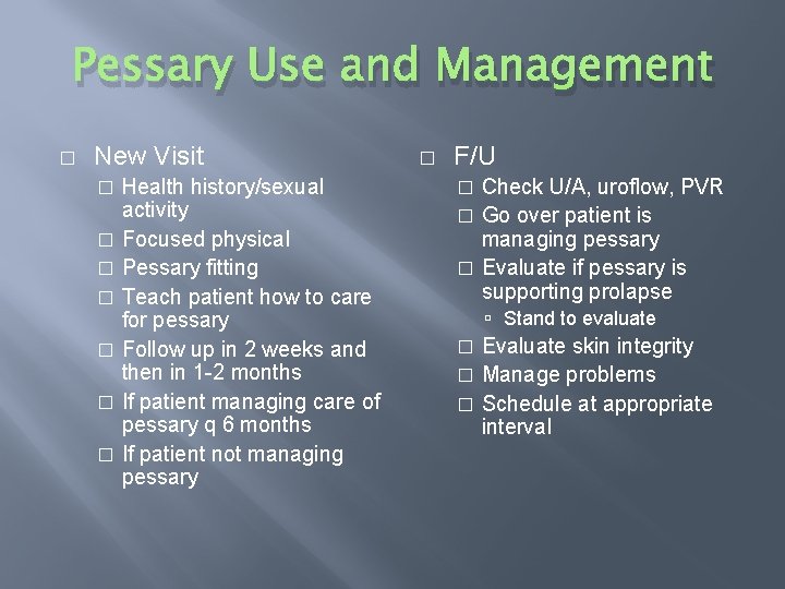 Pessary Use and Management � New Visit Health history/sexual activity � Focused physical �